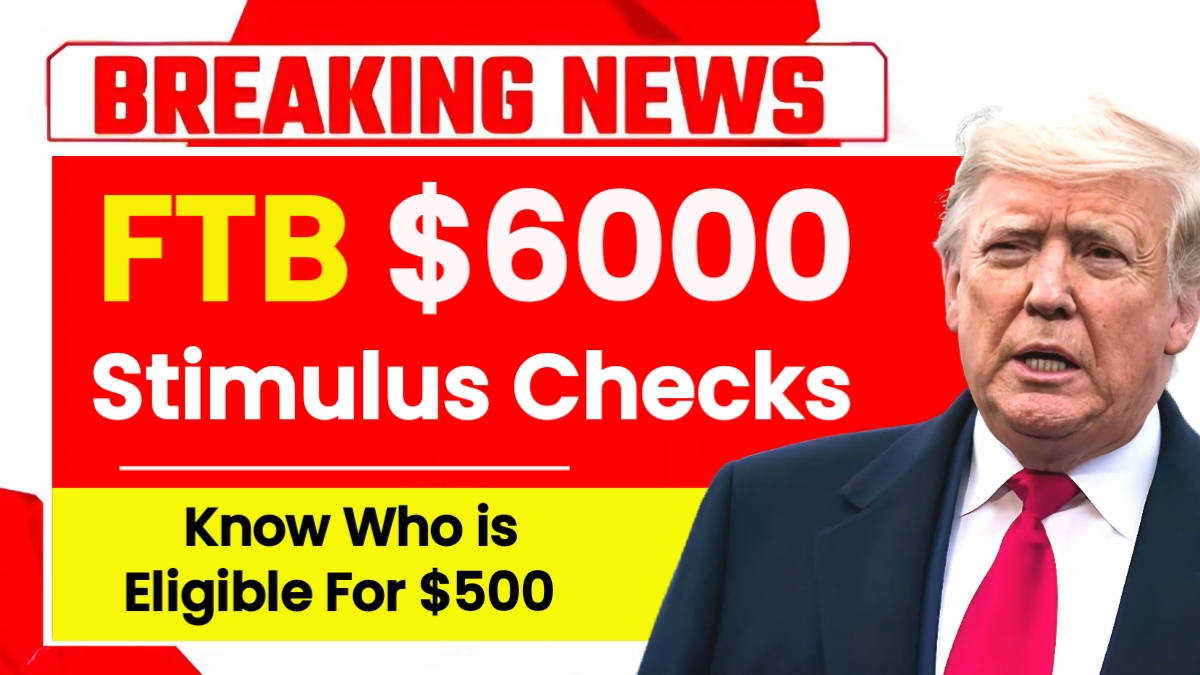 $6000 Stimulus Checks Approved in 2025 – Know Who is Eligible For $500 Monthly Checks?