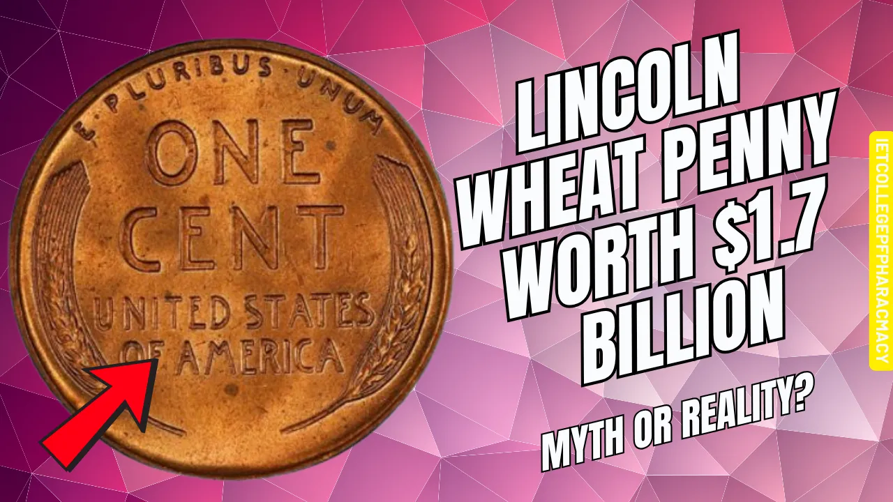 The $1.7 Billion Lincoln Wheat Penny: Myth or Million-Dollar Reality?