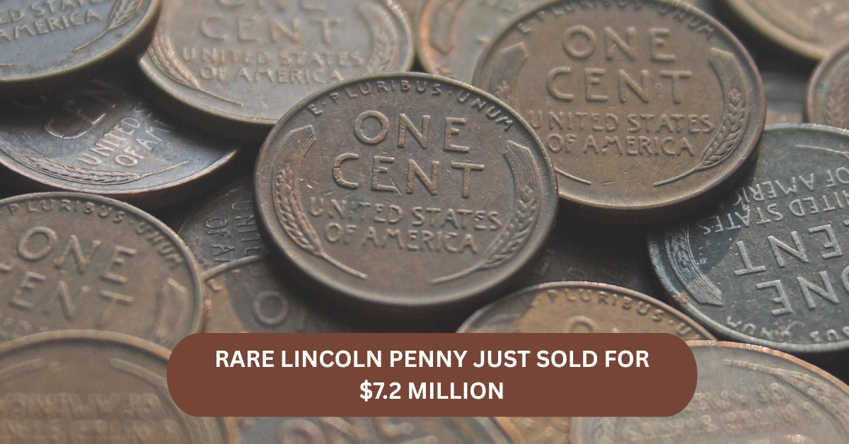 This Rare Lincoln Penny Just Sold for $7.2 Million—Check Your Pocket Change Now!